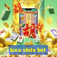 luxo slots bet